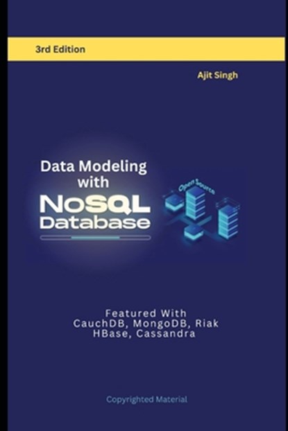 Data Modeling with NoSQL Database: 3rd Edition, Ajit Singh - Paperback - 9798362405687