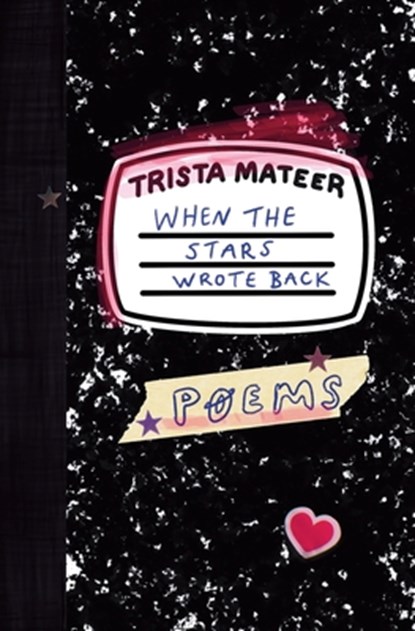When the Stars Wrote Back: Poems, Trista Mateer - Paperback - 9798362628727