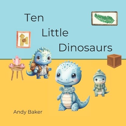Ten Little Dinosaurs, Andy Baker - Paperback - 9798364068019