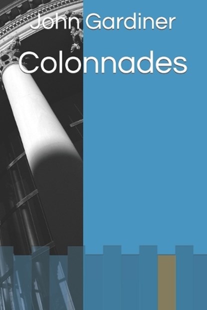 Colonnades, John Gardiner - Paperback - 9798364673701