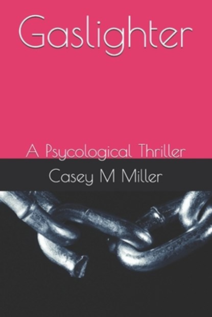 Gaslighter: A Psycological Thriller, Casey Miller - Paperback - 9798364773906