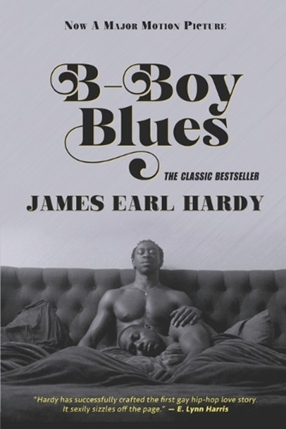 B-Boy Blues: A Seriously Sexy, Fiercely Funny, Black-on-Black Love Story, James Earl Hardy - Paperback - 9798365726277