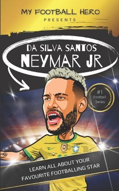 My Football Hero: Neymar: Learn All About Your Favourite Footballing Star, Rob Green - Paperback - 9798367455076