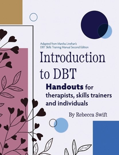 Introduction to DBT: Handouts for Therapists, Skills Trainers and Clients, Rebecca Swift - Paperback - 9798367490633