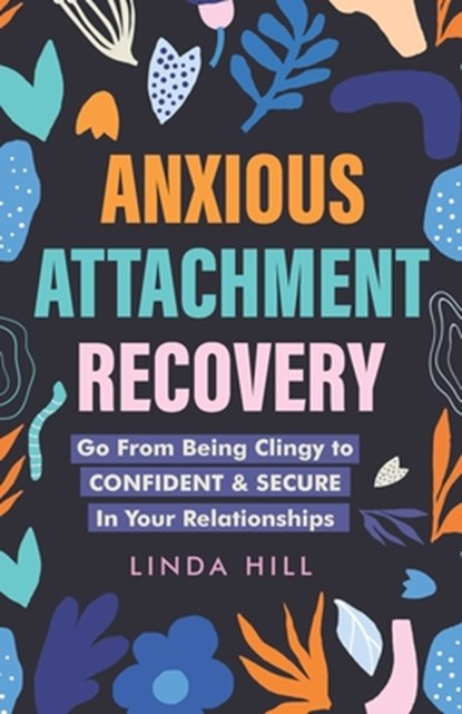 Anxious Attachment Recovery, HILL,  Linda - Paperback - 9798367757583