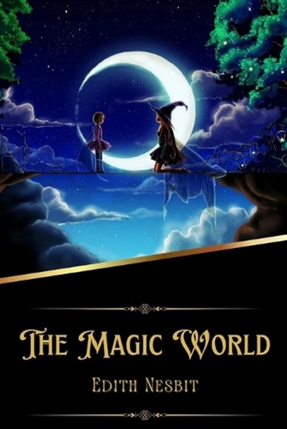 The Magic World(Illustrated), NESBIT,  Edith - Paperback - 9798367884470