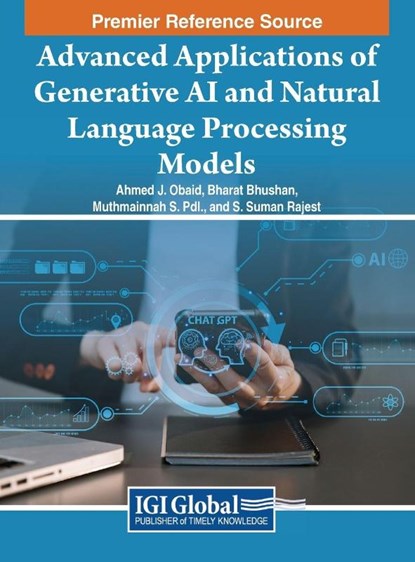Advanced Applications of Generative AI and Natural Language Processing Models, Ahmed J. Obaid ; Bharat Bhushan ; Muthmainnah S. PdI. - Gebonden - 9798369305027