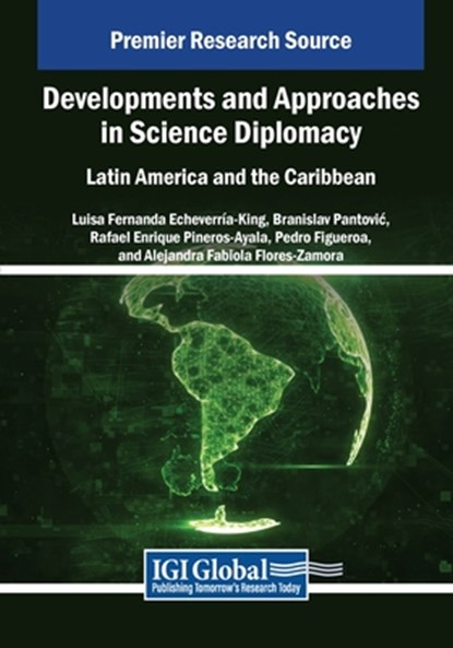 Developments and Approaches in Science Diplomacy, Luisa Fernanda Echeverría-King ; Branislav Pantovi¿ ; Rafael Enrique Pineros-Ayala - Paperback - 9798369349236