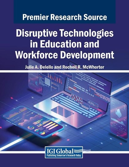 Disruptive Technologies in Education and Workforce Development, Julie A. Delello ; Rochell R. McWhorter - Paperback - 9798369349281