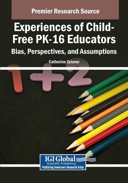 Experiences of Child-Free PK-16 Educators, Catherine Zeisner - Paperback - 9798369349472