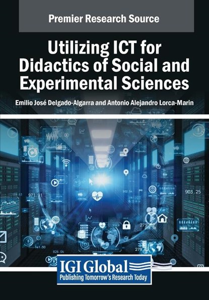 Utilizing ICT for Didactics of Social and Experimental Sciences, Emilio José Delgado-Algarra ; Antonio Alejandro Lorca-Marín - Paperback - 9798369352236