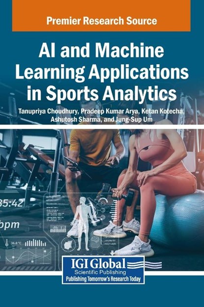 AI and Machine Learning Applications in Sports Analytics, Tanupriya Choudhury ; Pradeep Kumar Arya ; Ketan Kotecha - Gebonden - 9798369353851