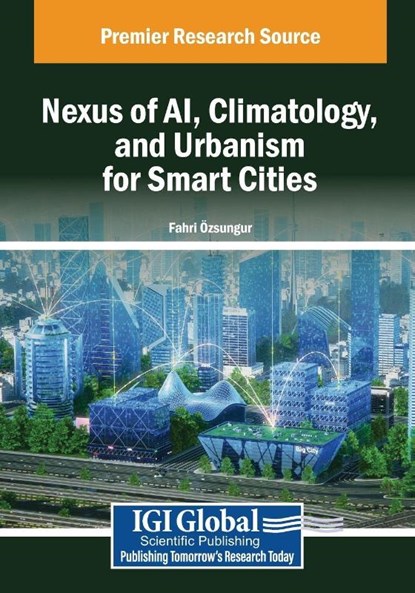 Nexus of AI, Climatology, and Urbanism for Smart Cities, Fahri Özsungur - Paperback - 9798369359198