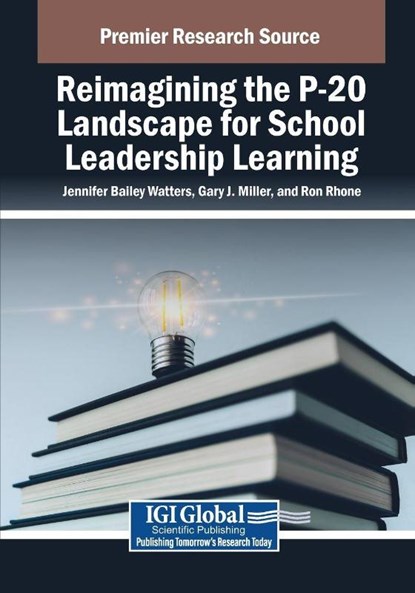 Reimagining the P-20 Landscape for School Leadership Learning, Jennifer Bailey Watters ; Gary J. Miller ; Ron Rhone - Paperback - 9798369362211