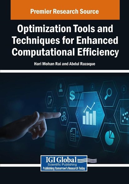 Optimization Tools and Techniques for Enhanced Computational Efficiency, Hari Mohan Rai ; Abdul Razaque - Paperback - 9798369368862