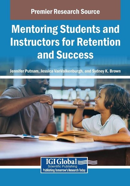 Mentoring Students and Instructors for Retention and Success, Jennifer Putnam ; Jessica Vanvalkenburgh Banks ; Sydney K. Brown - Paperback - 9798369375914