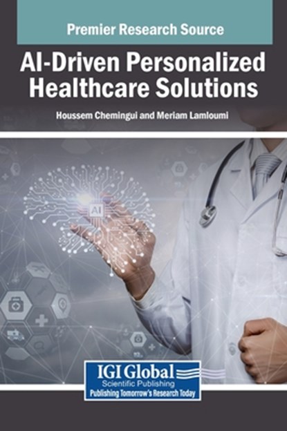 AI-Driven Personalized Healthcare Solutions, Houssem Chemingui ; Meriam Lamloumi - Gebonden - 9798369378588