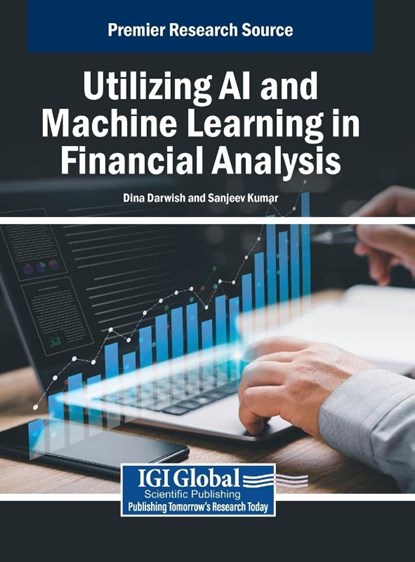 Utilizing AI and Machine Learning in Financial Analysis, Dina Darwish ; Sanjeev Kumar - Gebonden - 9798369385074