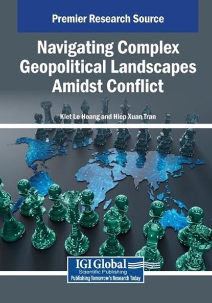 Navigating Complex Geopolitical Landscapes Amidst Conflict, Kiet Hoang Le ; Hiep Xuan Tran - Paperback - 9798369386750