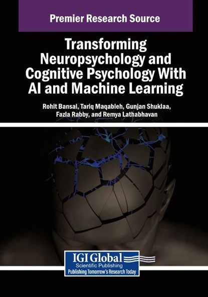 Transforming Neuropsychology and Cognitive Psychology With AI and Machine Learning, Rohit Bansal ; Tariq Maqableh ; Gunjan Shuklaa - Paperback - 9798369393420