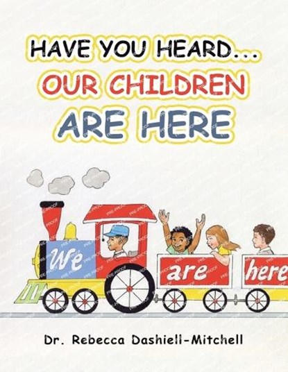 Have You Heard...Our Children Are Here, Rebecca Dashiell-Mitchell - Paperback - 9798369416785