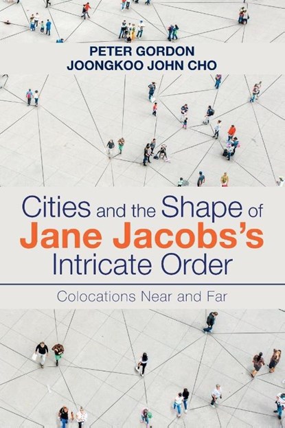 Cities and the Shape of Jane Jacobs's Intricate Order, Peter Gordon ; Joongkoo John Cho - Paperback - 9798369427361