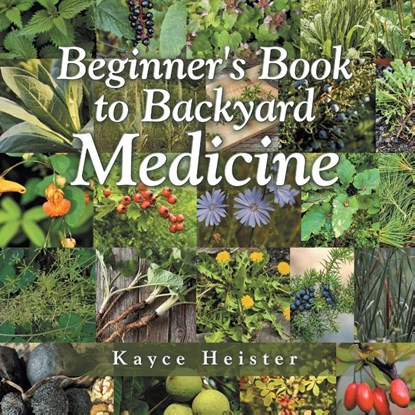 Beginner's Book to Backyard Medicine, Kayce Heister - Paperback - 9798369442784