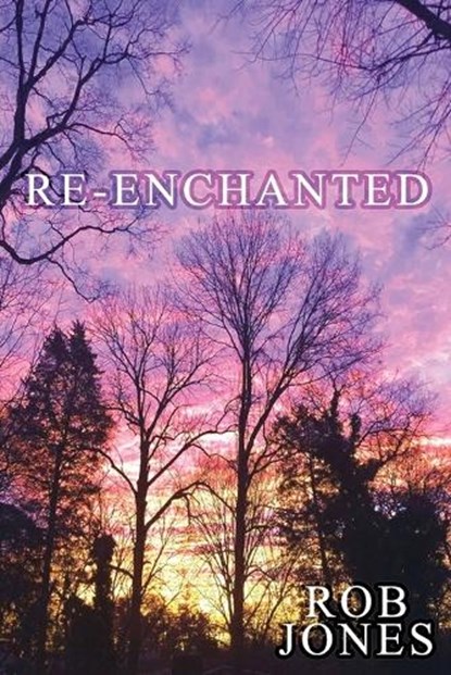 Re-Enchanted, Rob Jones - Paperback - 9798370059636