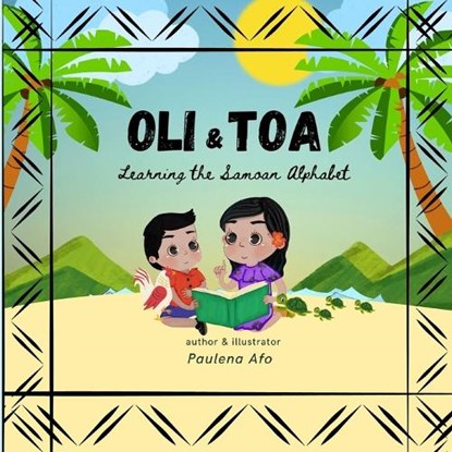 Oli & Toa Learning Samoan Alphabets: Simple, Easy and Fun to Read, Taufao Paulena Afo - Paperback - 9798371259097