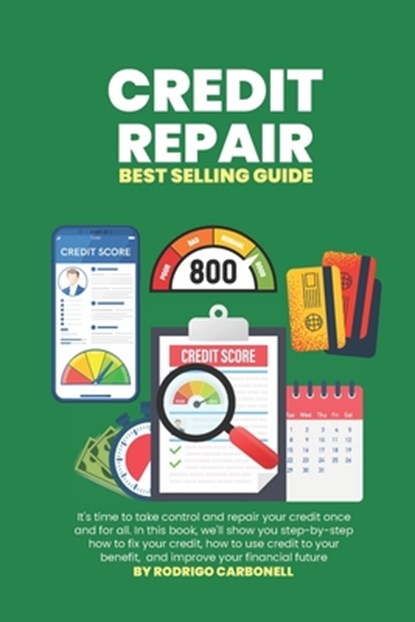 Credit Repair: Best Selling Guide (Credit Secrets, Fix Your Credit Score Fast), Rodrigo Carbonell - Paperback - 9798371490568