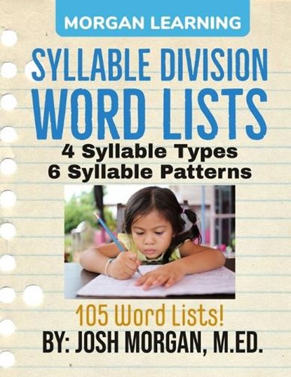 Syllable Division Word Lists: by Phonics, Type, & Pattern, Joshua Adam Morgan M. Ed - Paperback - 9798371525444