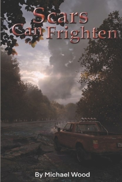 Scars Can Frighten, Michael Wood - Paperback - 9798371897381