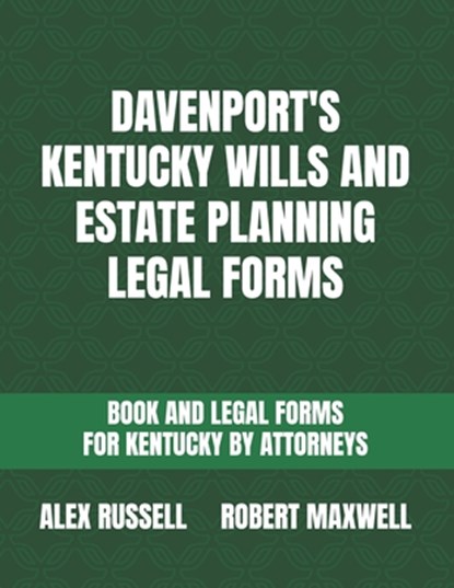 Davenport's Kentucky Wills And Estate Planning Legal Forms, Robert Maxwell - Paperback - 9798372471498