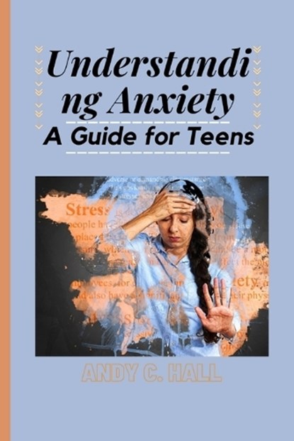 Understanding Anxiety, Andy C Hall - Paperback - 9798372554641