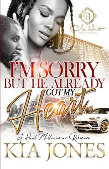 I'm Sorry But He Already Got My Heart: A Hood Millionaire Romance, Kia Jones - Paperback - 9798372600096