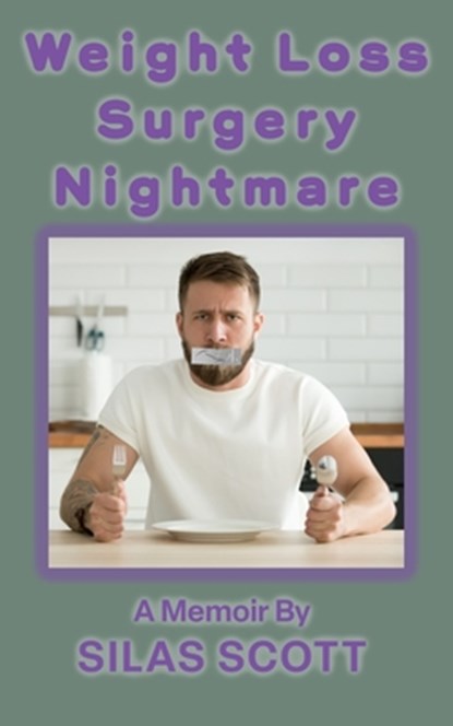 Weight Loss Surgery Nightmare, Silas Scott - Paperback - 9798373570848
