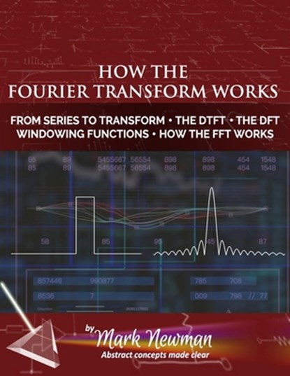 How the Fourier Transform Works, Mark H Newman - Paperback - 9798373924030