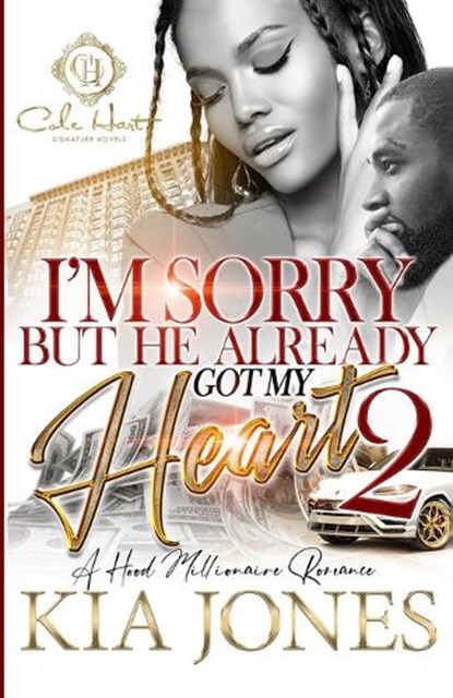 I'm Sorry But He Already Got My Heart 2: A Hood Millionaire Romance, Kia Jones - Paperback - 9798374203837