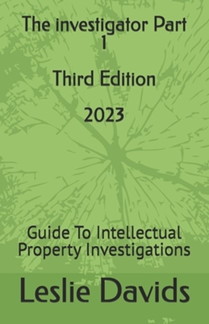 The investigator Part 1: Guide To Intellectual Property Investigations, Leslie Davids - Paperback - 9798374697261