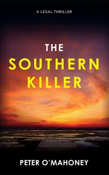 The Southern Killer: An Epic Legal Thriller, Peter O'Mahoney - Paperback - 9798374832556