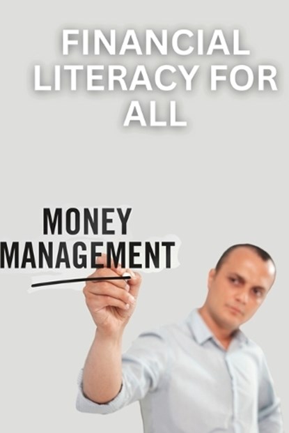 Financial Literacy for All: A Guide to Managing Money and Building Wealth, Samuel Davis - Paperback - 9798374834840