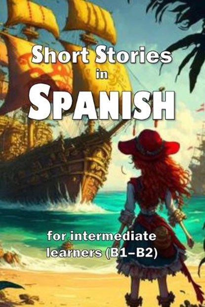Short Stories in Spanish: for intermediate learners (B1-B2), David James Young - Paperback - 9798375308432