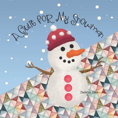 A Quilt for My Snowman, Debbie Dee - Paperback - 9798375710747