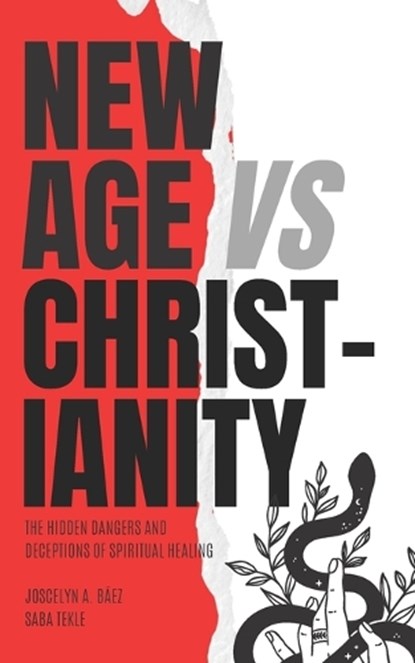 New Age VS Christianity: The Hidden Dangers and Deceptions of Spiritual Healing, Saba Tekle - Paperback - 9798375817392