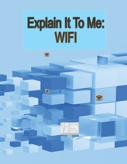 Explain It To Me: Wifi, LLC Laney Associates - Paperback - 9798375926735