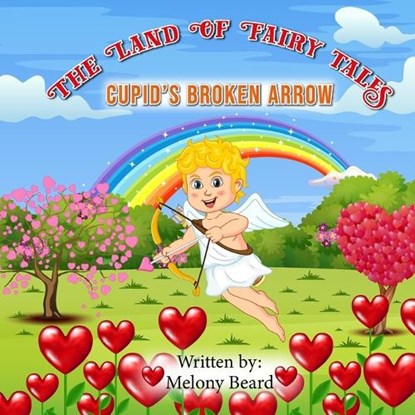 Cupid's Broken Arrow: The Land of Fairy Tales, Melony Beard - Paperback - 9798376000687