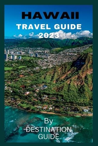 Hawaii Travel guide 2023: Big Island Hawaii Vacation guide 2023-2024 Trip, Destination Guide - Paperback - 9798376235324