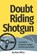 Doubt Riding Shotgun, Dave Hill - Paperback - 9798376276747