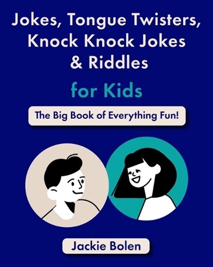 Jokes, Tongue Twisters, Knock Knock Jokes & Riddles for Kids: The Big Book of Everything Fun!, Jackie Bolen - Paperback - 9798376525173