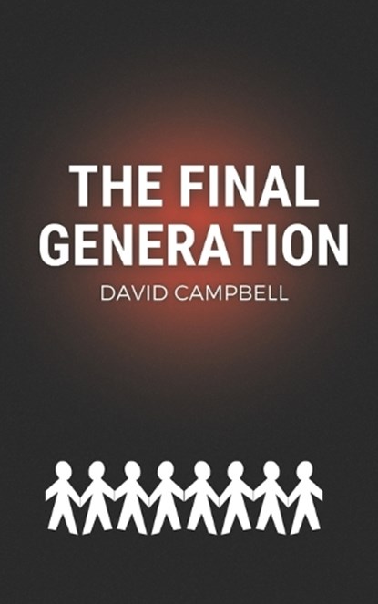The Final Generation, David Campbell - Paperback - 9798376591529